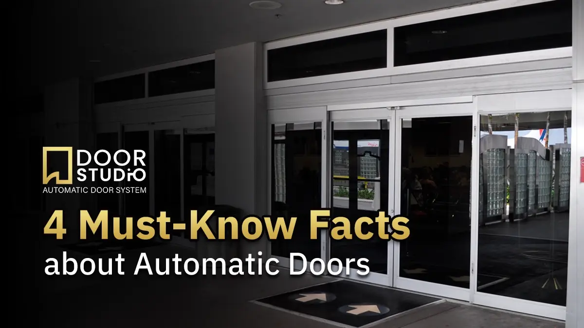 4 Must-Know Facts about Automatic Doors