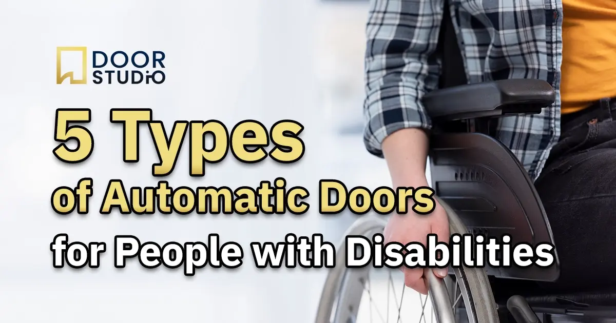 "5 ประเภท ประตูอัตโนมัติสำหรับผู้พิการ" เป็นตัวอักษรสีเหลืองและขาวบนพื้นหลังสีขาวขุ่น ด้านขวามีภาพบางส่วนของผู้ที่นั่งบนรถเข็นกำลังใช้มือจับล้อรถเข็น สวมเสื้อเชิ้ตลายสก๊อตสีน้ำเงินและดำ, (5 Types of Automatic Doors for the Disabled) in yellow and white letters on a translucent white background. On the right side, a partial view of a person in a wheelchair gripping the wheel with their hand, wearing a blue and black plaid shirt.
